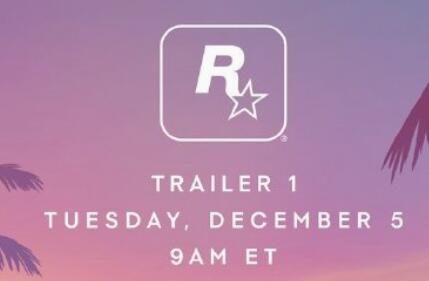 《GTA6》首个预告片，将于12月5日22点公布